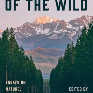 The Heart of the Wild: Essays on Nature, Conservation, and the Human Future