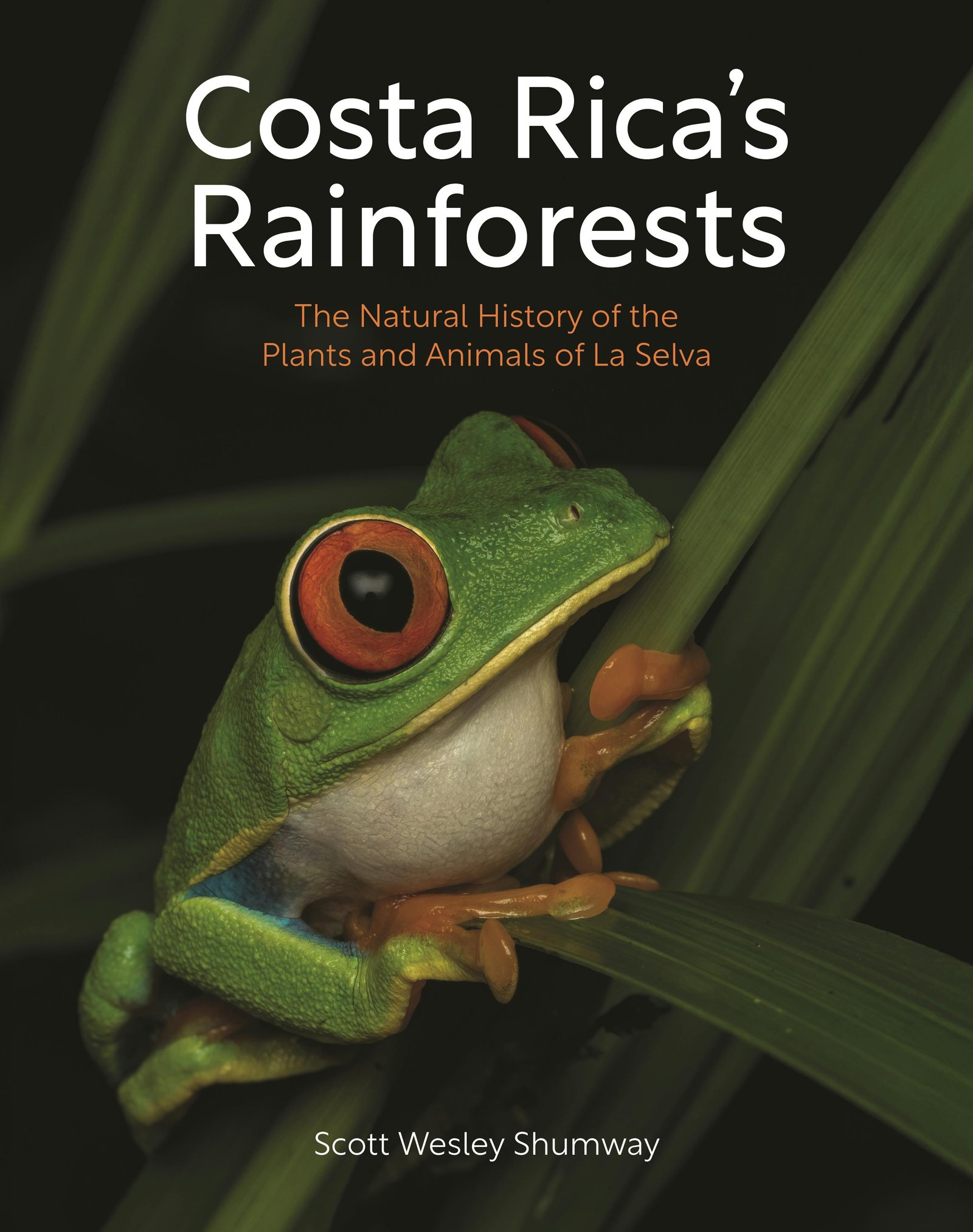Costa Rica's Rainforests: The Natural History of the Plants and Animals of La Selva