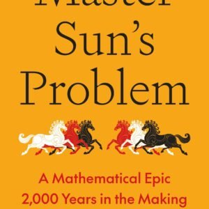 Master Sun’s Problem: A Mathematical Epic 2,000 Years in the Making
