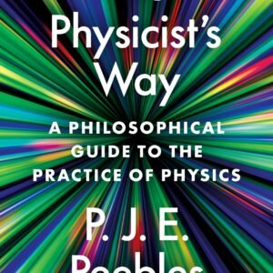 The Physicist’s Way: A Philosophical Guide to the Practice of Physics